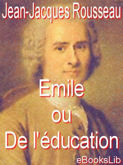 Title details for Emile ou De l'éducation by Jean-Jacques Rousseau - Available